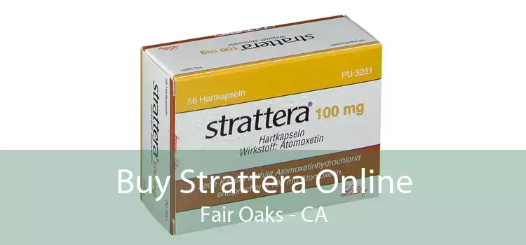Buy Strattera Online Fair Oaks - CA